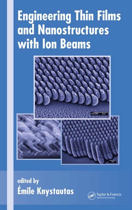 Engineering Thin Films and Nanostructures with Ion Beams