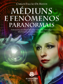 Médiuns e fenômenos paranormais - Carlos Falcão de Matos
