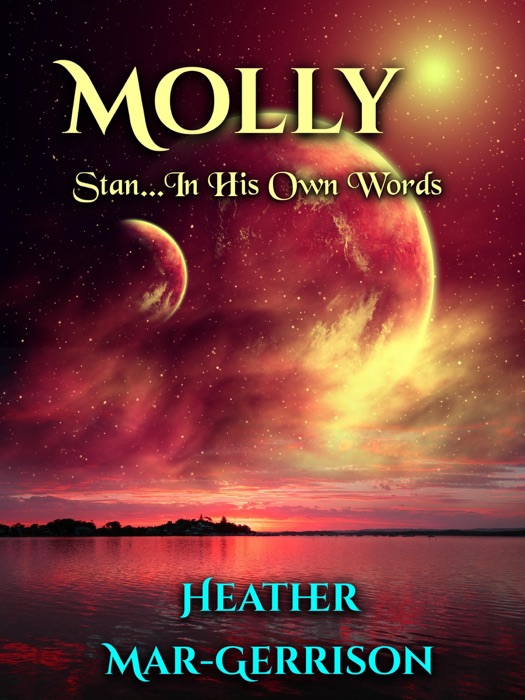 Molly Stan...In His Own Words.