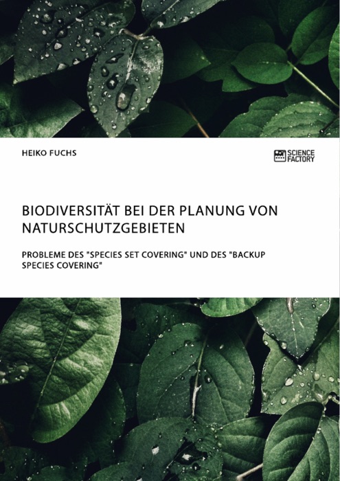 Biodiversität bei der Planung von Naturschutzgebieten. Probleme des 'Species Set Covering' und des 'Backup Species Covering'