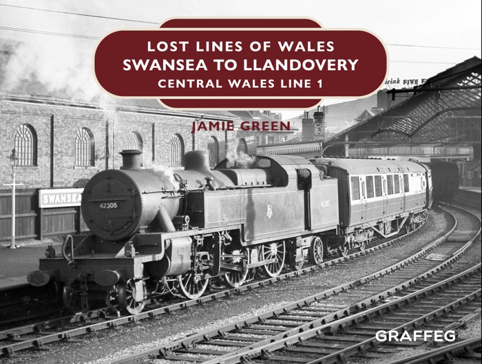 Lost Lines of Wales: Swansea to Llandovery