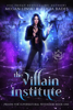 The Villain Institute - Megan Linski, Alicia Rades & Hidden Legends