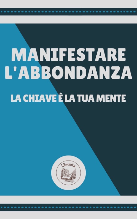 MANIFESTARE L' ABBONDANZA: LA CHIAVE É LA TUA MENTE