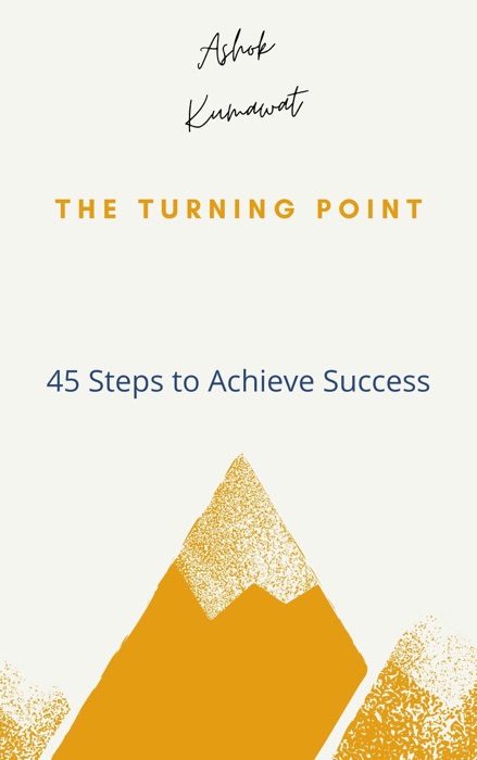 The Turning Point: 45 Steps to Achieve Success