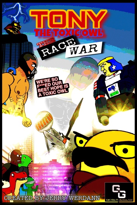Tony the Toxic Owl: The Race War
