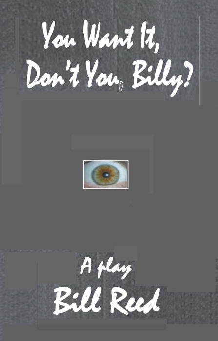 You Want It, Don't You, Billy?