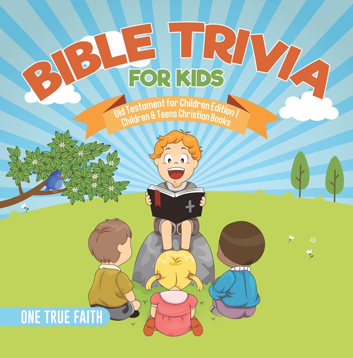 Bible Trivia for Kids  Old Testament for Children Edition 1  Children & Teens Christian Books