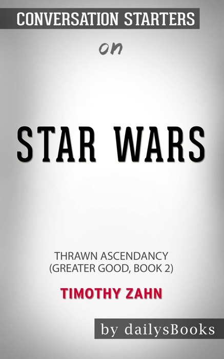 Star Wars: Thrawn Ascendancy (Greater Good, Book 2) by Timothy Zahn: Conversation Starters