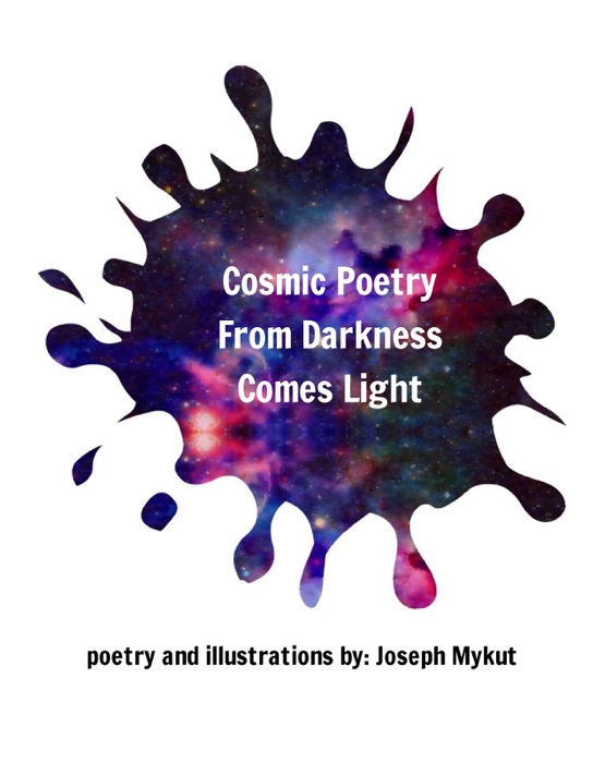 Cosmic Poetry Fom Darkness Comes Light