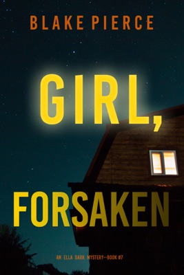 Girl, Forsaken (An Ella Dark FBI Suspense Thriller—Book 7)