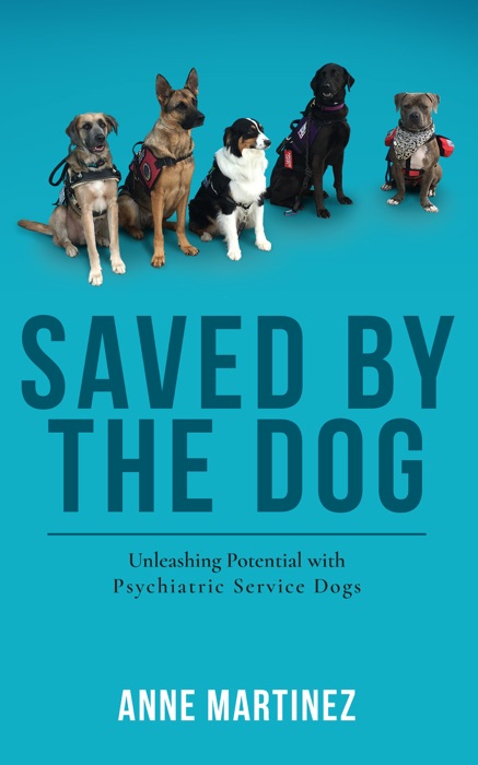 Saved by the Dog: Unleashing Potential with Psychiatric Service Dogs