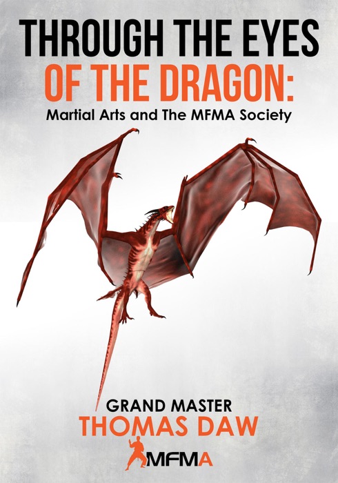 Through The Eyes of The Dragon: Martial Arts and The MFMA Society