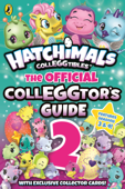 Hatchimals: The Official Colleggtor's Guide 2 - Hatchimals