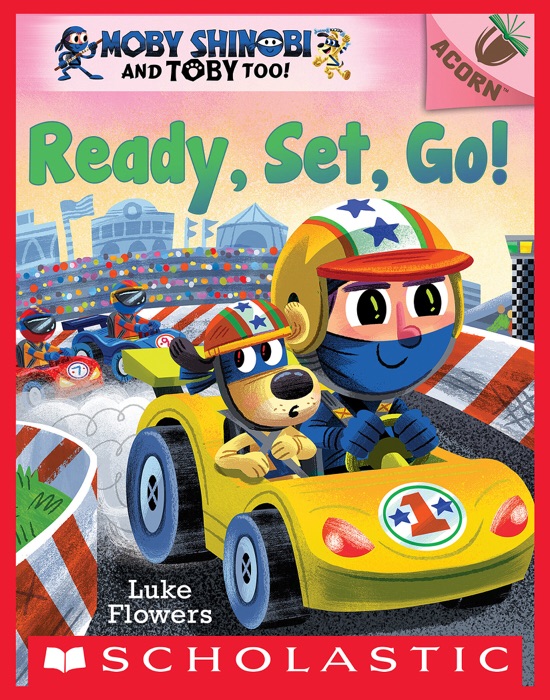 Ready, Set, Go!: An Acorn Book (Moby Shinobi and Toby Too! #3)