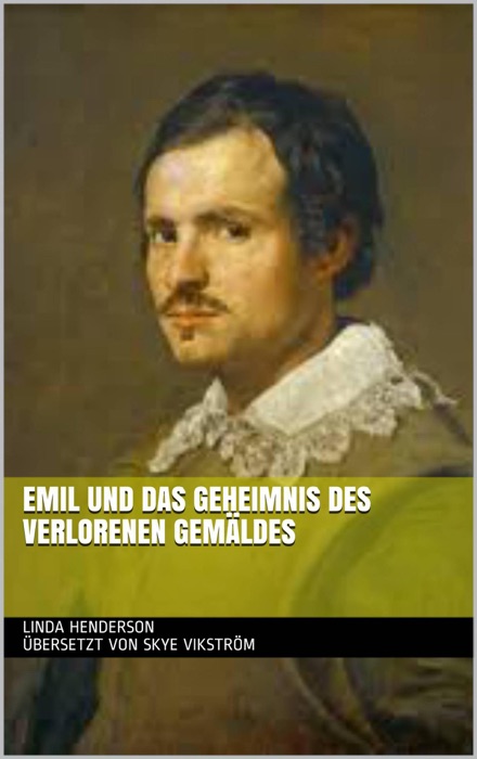 Emil und das Geheimnis des verlorenen Gemäldes