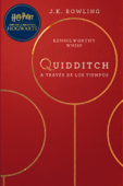 Quidditch a través de los tiempos - J.K. Rowling, Kennilworthy Whisp & Alicia Dellepiane