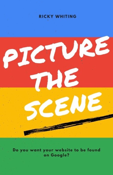 Picture The Scene- How to rank your Website on Google using easy SEO