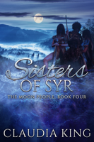 Claudia King - Sisters of Syr (The Moon People, Book Four) artwork