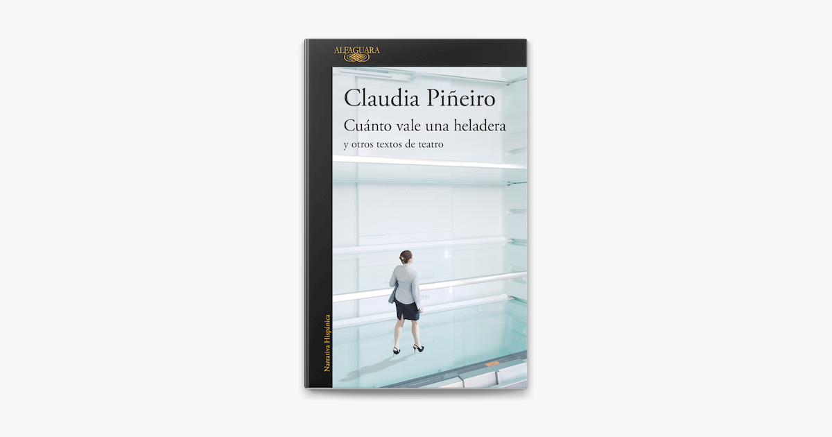 Cuánto Vale Una Heladera Y Otros Textos De Teatro