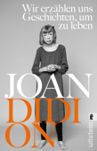 Wir erzählen uns Geschichten, um zu leben - Joan Didion