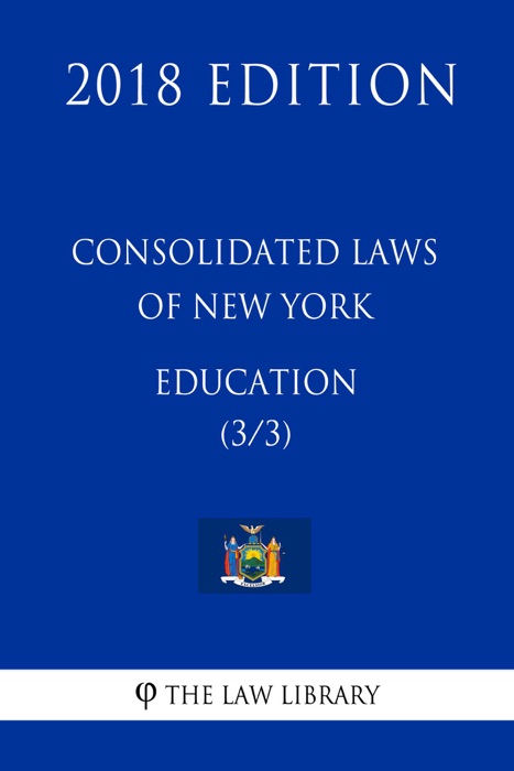 Consolidated Laws of New York - Education (3/3) (2018 Edition)