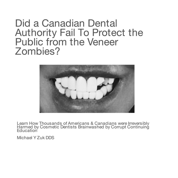 Did a Canadian Dental Authority Fail to Protect the Public from the VENEER ZOMBIES?