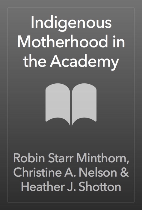 Indigenous Motherhood in the Academy