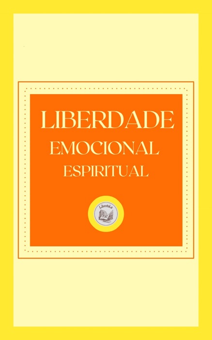 LIBERDADE EMOCIONAL ESPIRITUAL