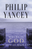 Where Is God When It Hurts? - Philip Yancey