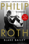 Philip Roth - Blake Bailey