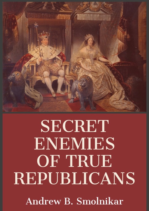 Secret Enemies of True Republicanism