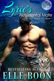 LYRIC’S ACCIDENTAL MATE, IRON WOLVES MC BOOK 1