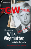 Professor Wille Vingmutter, mästerdetektiv : berättelsen om mitt yrkesliv - Leif G.W. Persson