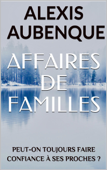 AFFAIRES DE FAMILLES - Alexis Aubenque