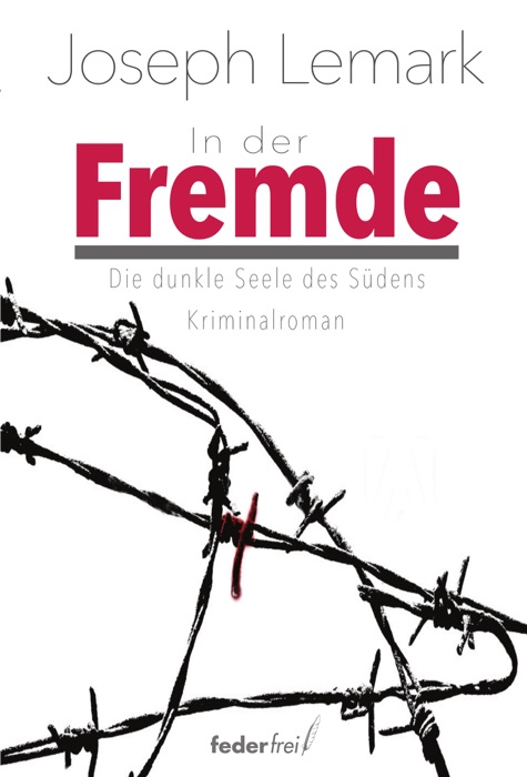 In der Fremde: Die dunkle Seele des Südens. Kriminalroman