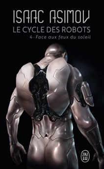 Le cycle des robots (Tome 4) - Face aux feux du soleil - Isaac Asimov