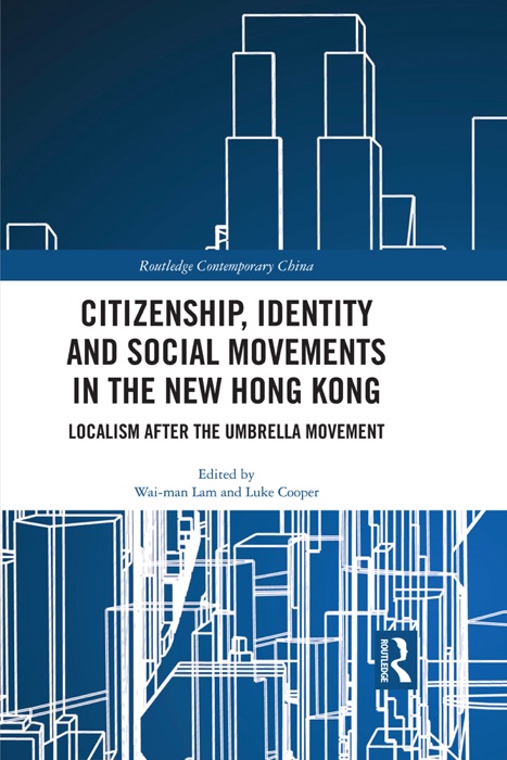 Citizenship, Identity and Social Movements in the New Hong Kong