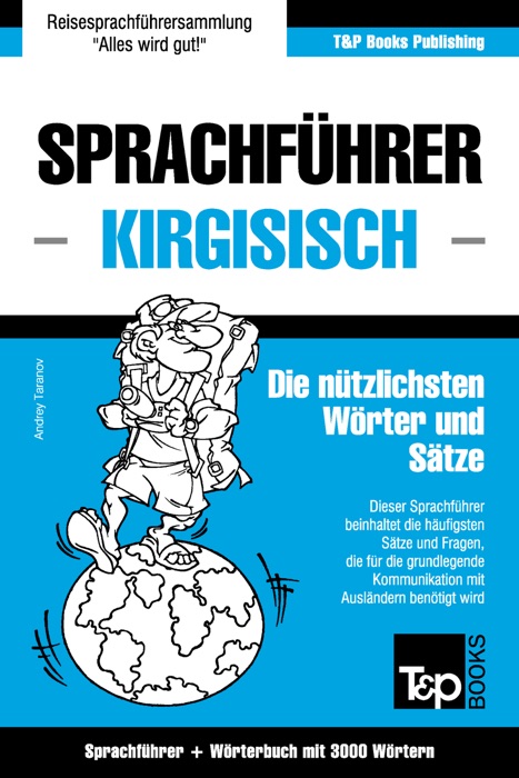 Sprachführer Deutsch-Kirgisisch und thematischer Wortschatz mit 3000 Wörtern