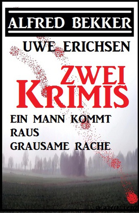 Zwei Bekker/Erichsen Krimis: Ein Mann kommt raus/ Grausame Rache