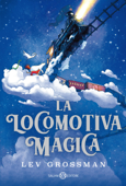 La locomotiva magica - Lev Grossman
