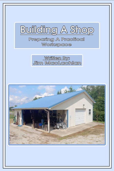 Building A Shop: Preparing a Practical Workspace