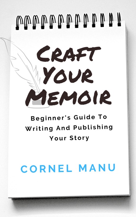 Craft Your Memoir: Beginner's Guide To Writing And Publishing Your Story