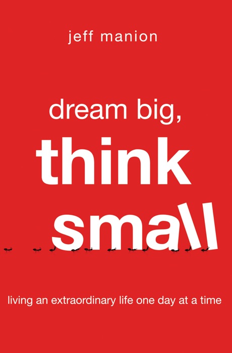 Dream Big, Think Small