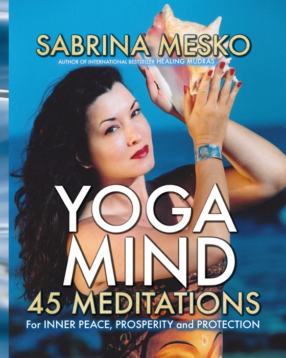 Yoga Mind: 45 Meditations for Inner Peace, Prosperity and Protection