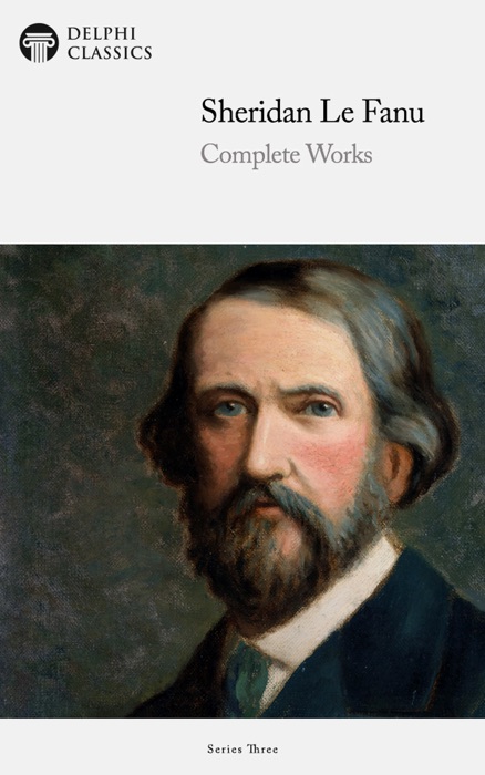 Delphi Complete Works of Sheridan Le Fanu (Illustrated)