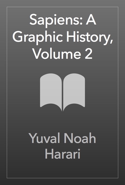 Sapiens: A Graphic History, Volume 2