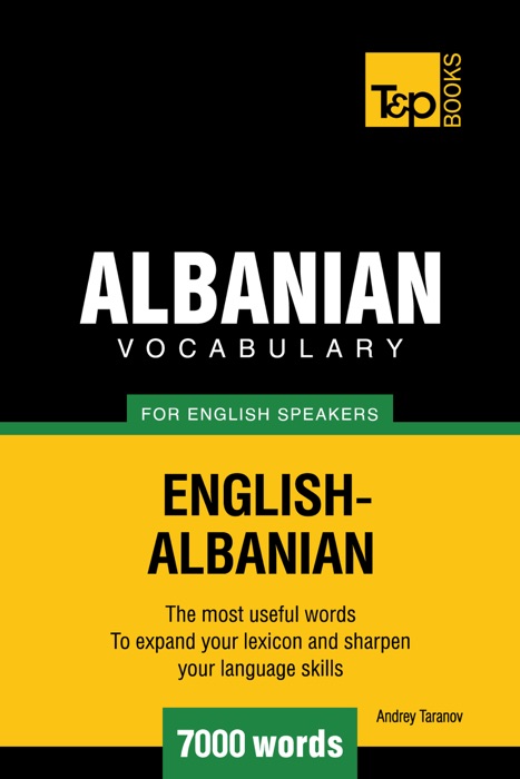 Albanian Vocabulary for English Speakers: 7000 Words