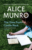 The View from Castle Rock - Alice Munro