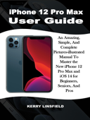 iPhone 12 Pro Max User Guide - Kerry Linsfield