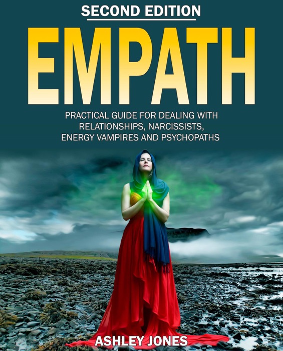 Empath: Practical Guide for Dealing With Relationships, Narcissists, Energy Vampires, and Psychopaths